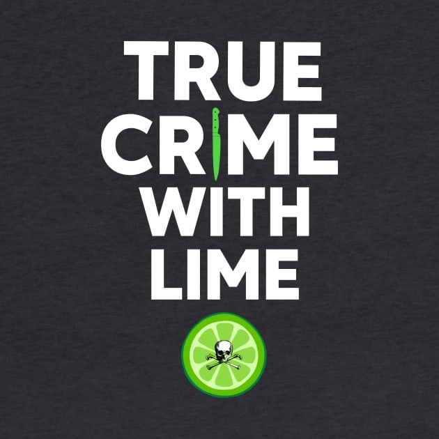 True Crime With Lime by Ghost Of A Chance 